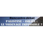 Palestine-Israël : le voisinage impossible ?
